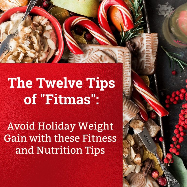 The Twelve Tips of “Fitmas” | Avoid Holiday Weight Gain With These Fitness and Nutrition Tips